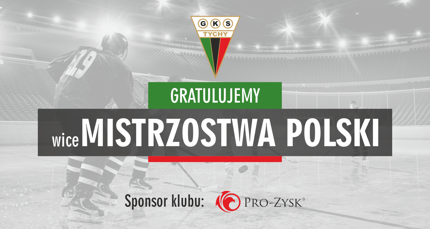 Srebro dla hokejowego GKS Tychy. Pro-Zysk, sponsor klubu, gratuluje!